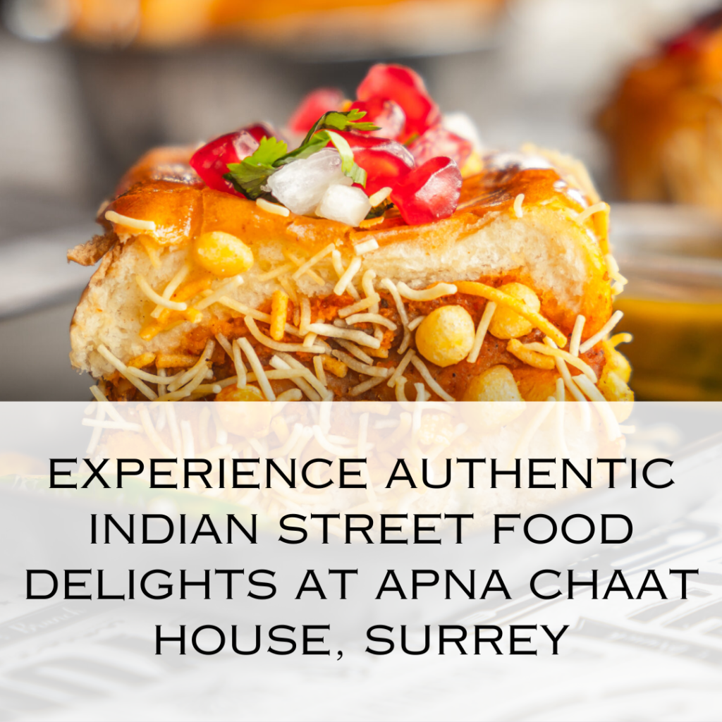 Experience Authentic Indian Street Food Delights at Apna Chaat House, Surrey