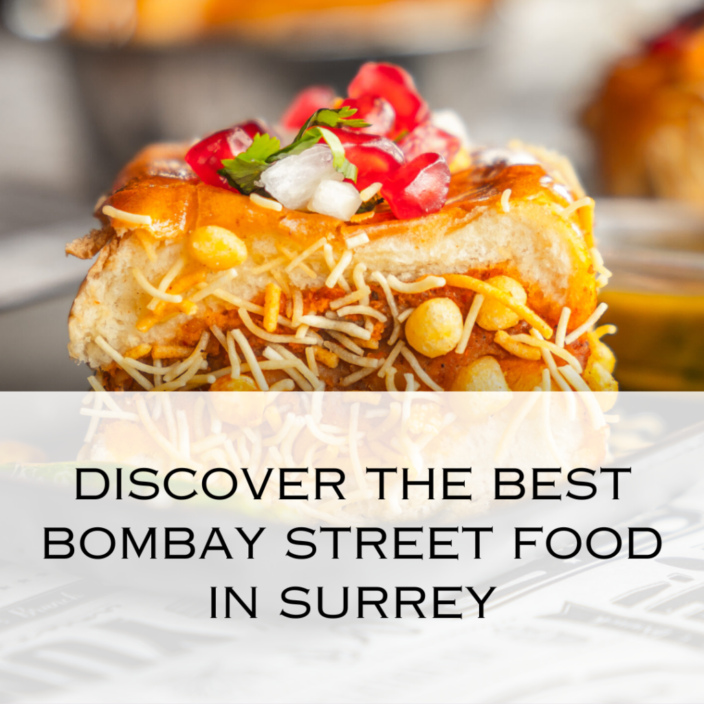Discover the Best Bombay Street Food in Surrey